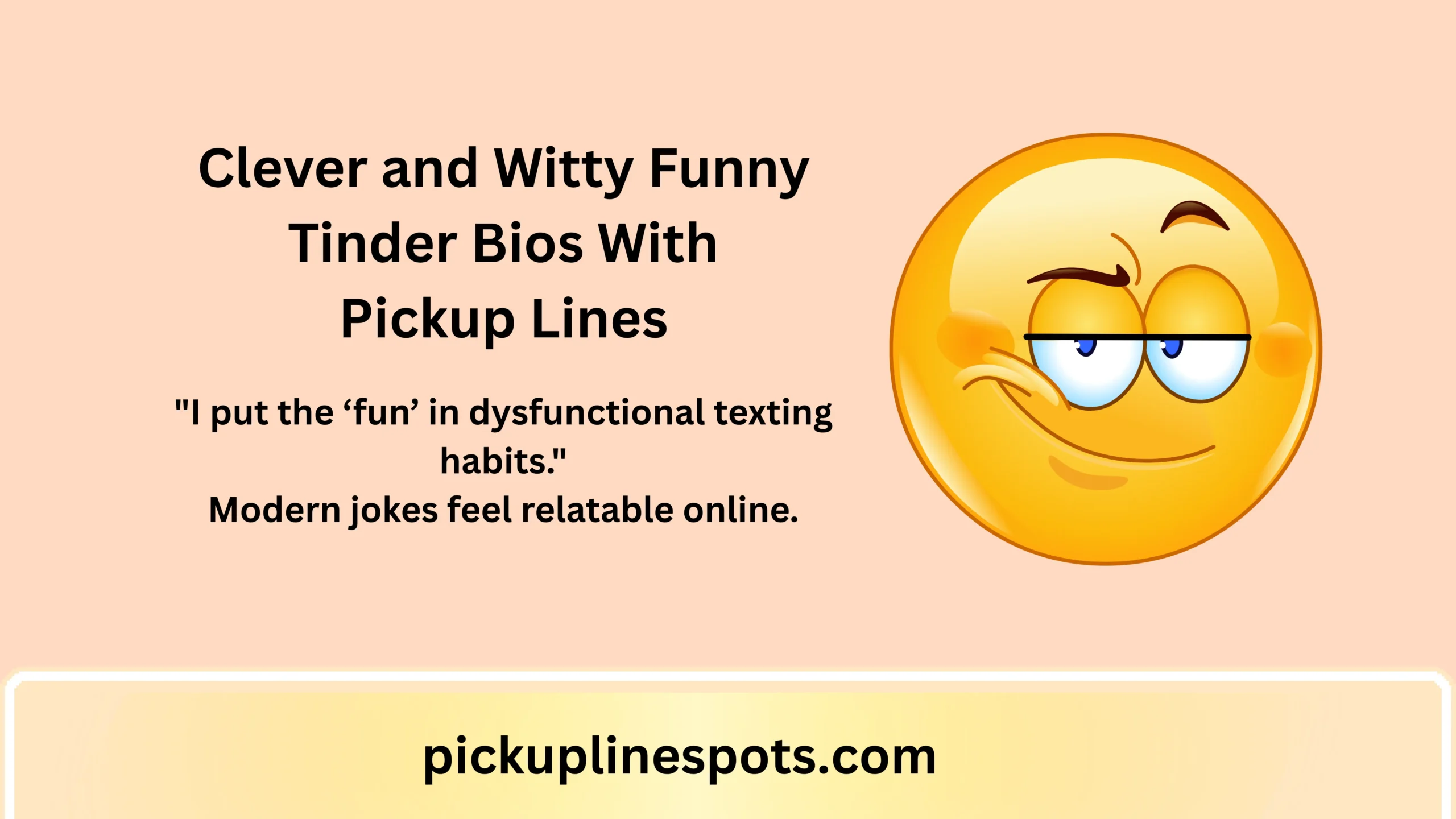 Clever and Witty Funny Tinder Bios With Pickup Lines