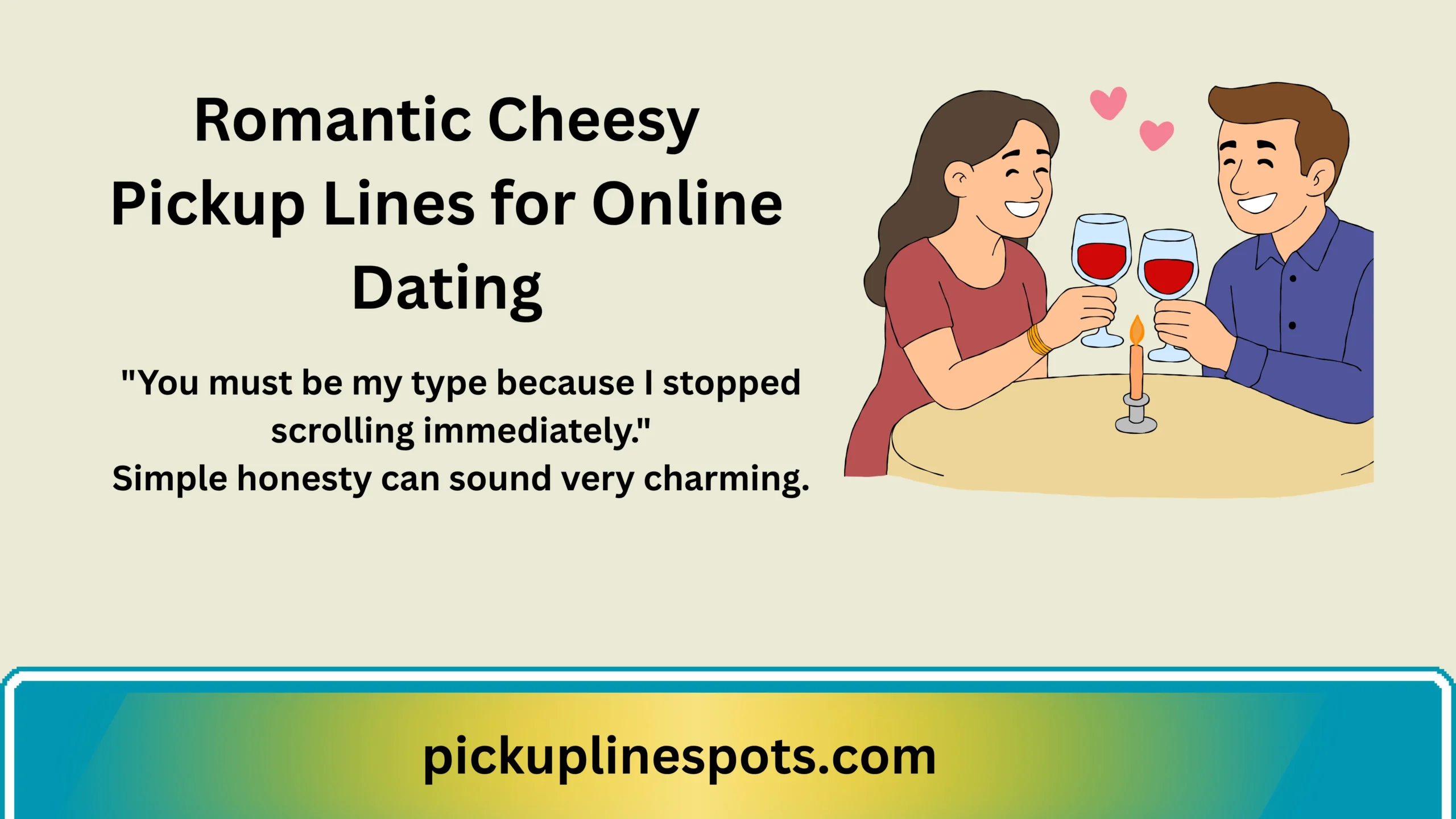 Romantic Cheesy Pickup Lines for Online Dating